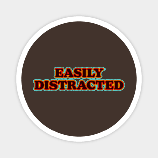 Easily Distracted Magnet